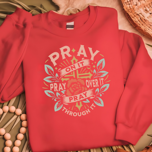 Pray On It - Faith Inspired Sweatshirt