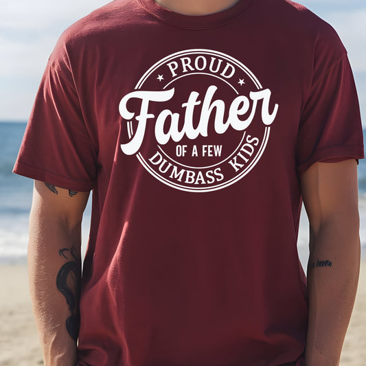 Proud Father, Dumbass Kids T-Shirt